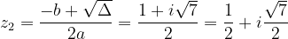 \dpi{120} z_{2}=\frac{-b+\sqrt{\Delta }}{2a}=\frac{1+i\sqrt{7}}{2}=\frac{1}{2}+i\frac{\sqrt{7}}{2}